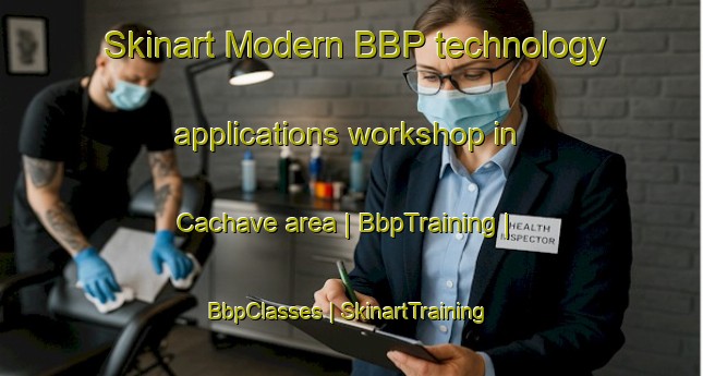 Skinart Modern BBP technology applications workshop in Cachave area | BbpTraining | BbpClasses | SkinartTraining-Portugal
